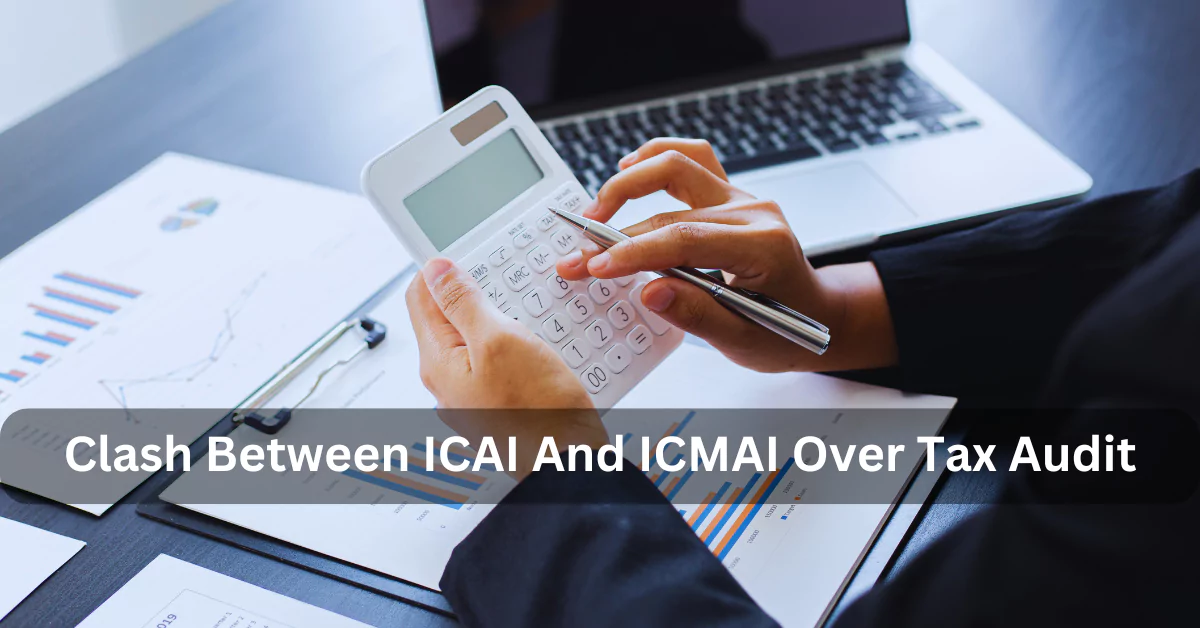 Clash Between ICAI And ICMAI Over Tax Audit