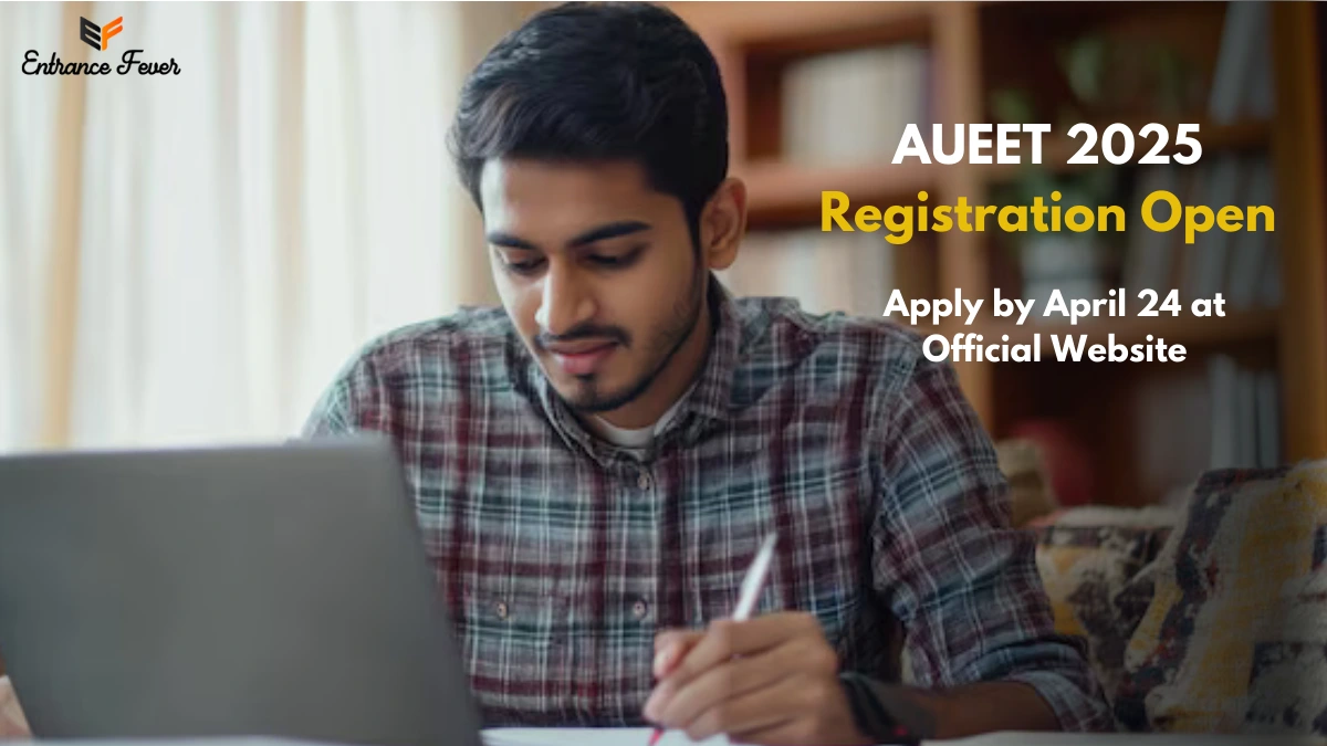 AUEET 2025 Registration Open; Apply by April 24 at Official Website