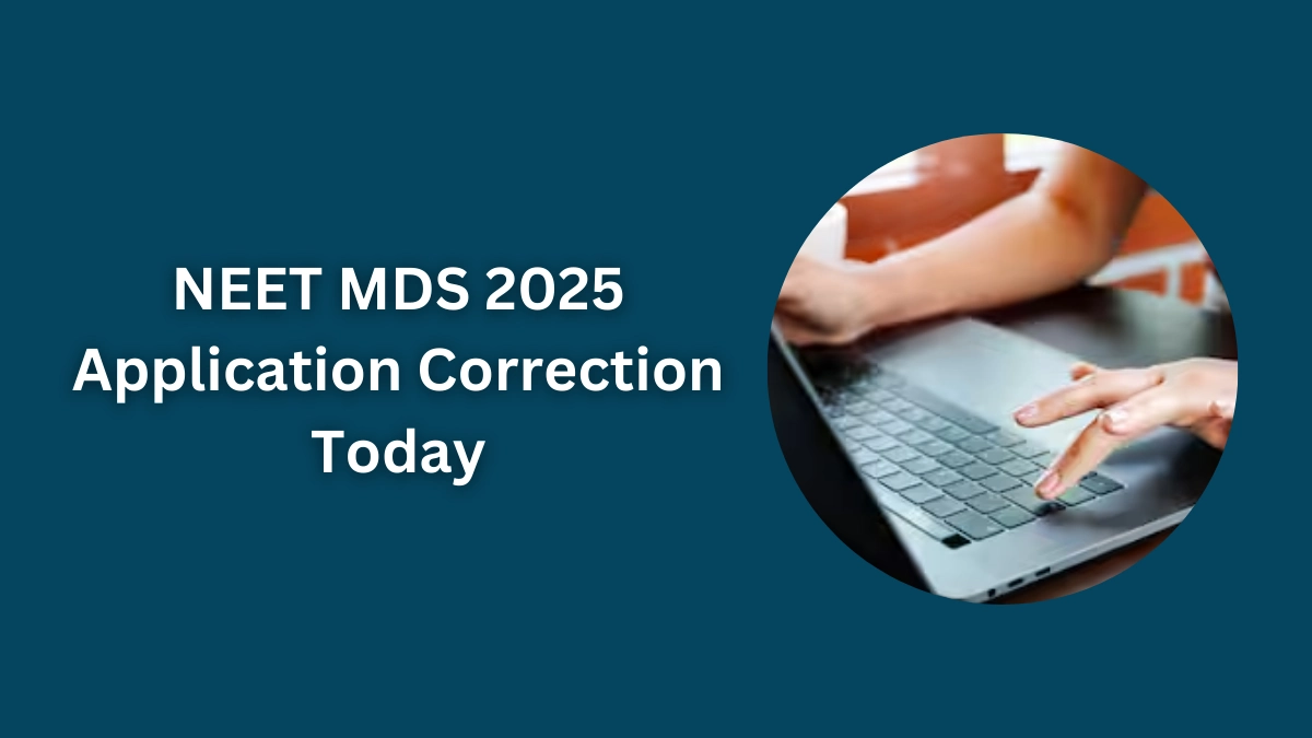 NEET MDS 2025 Application Correction