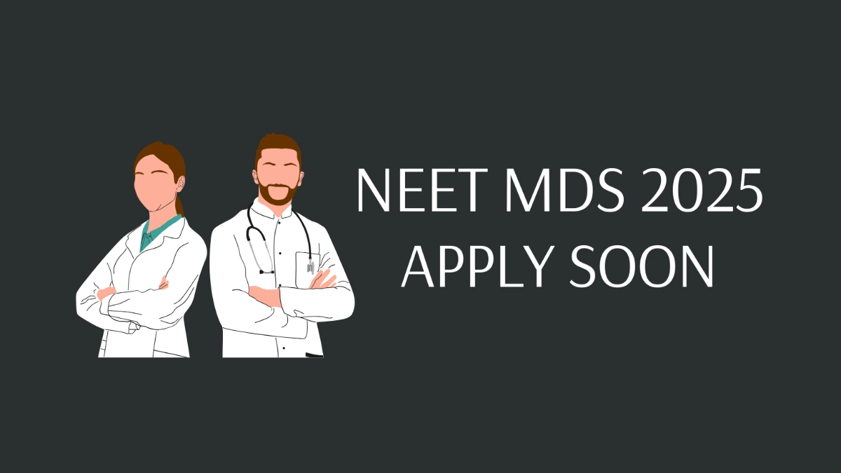 NEET MDS 2025 Application Process to Ending on March 10