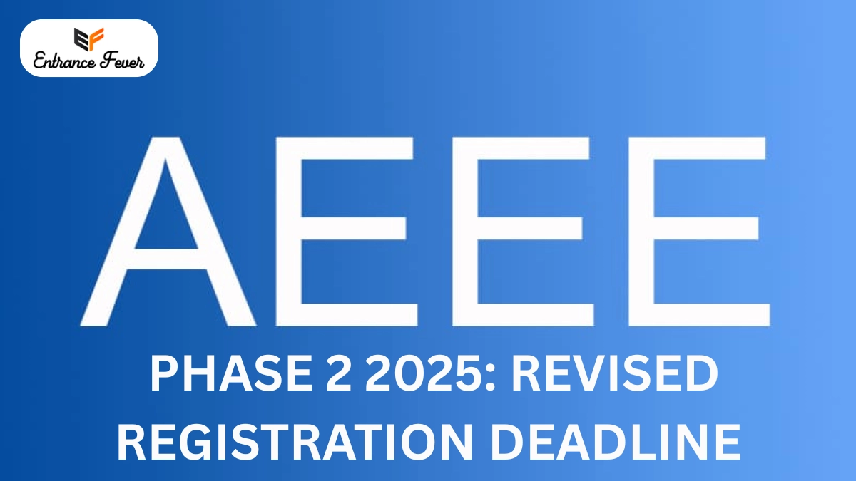 AEEE 2025 Phase 2: Revised Registration Deadline and Exam Updates