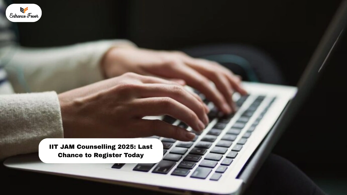 IIT JAM Counselling 2025: Last Chance to Register Today