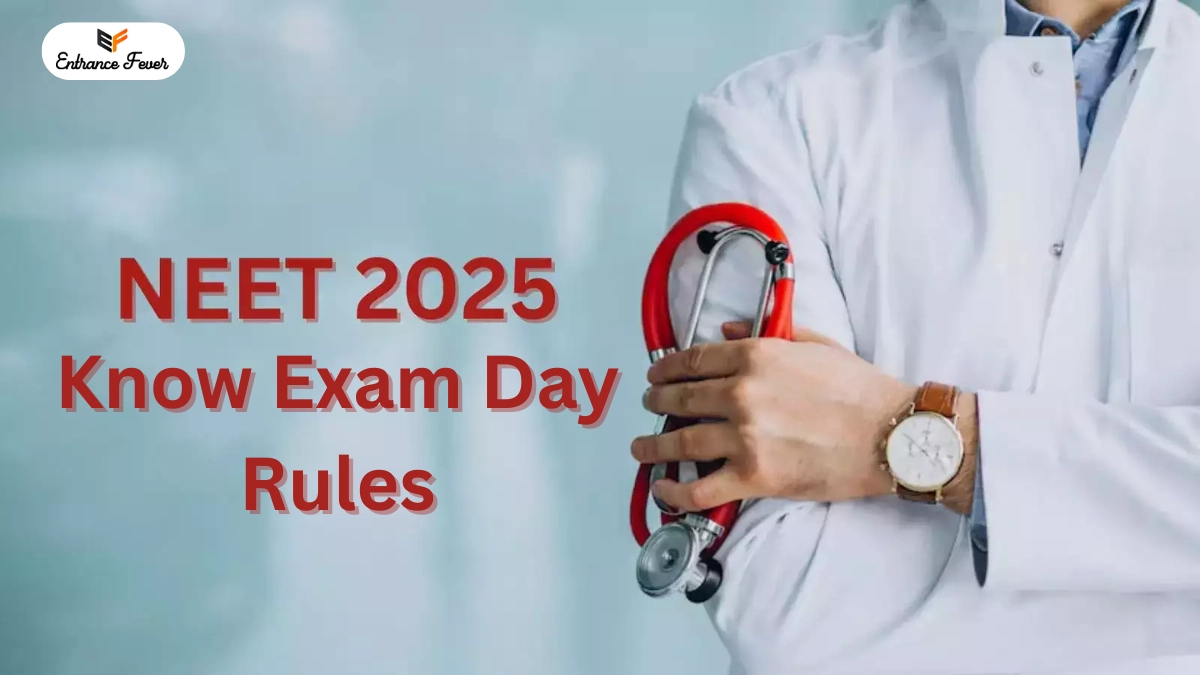 NEET 2025 Exam Day Rules: Admit Card, Dress Code, and Entry Timings