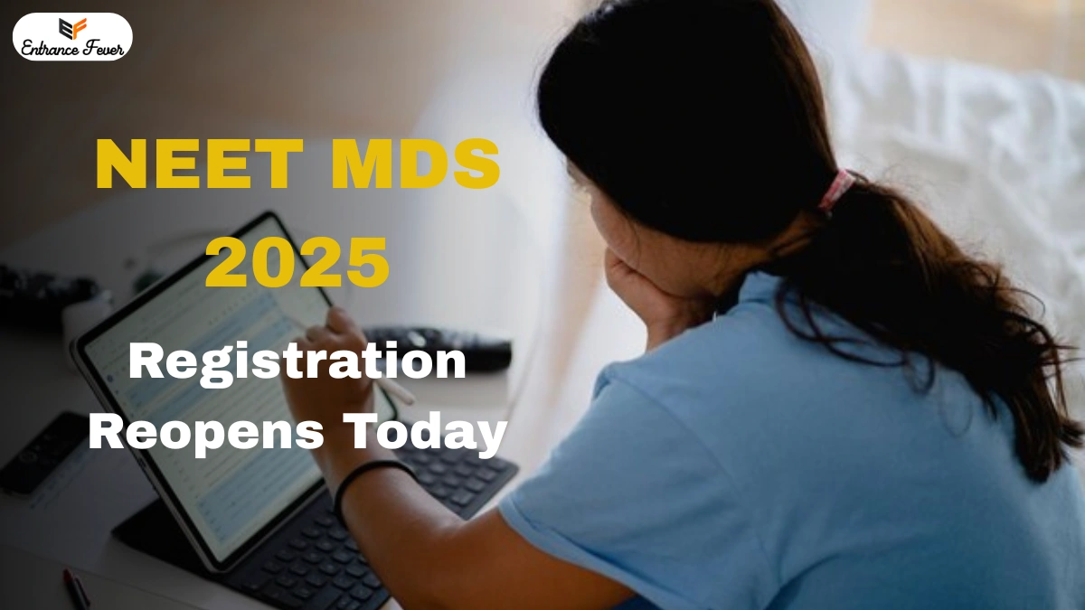 NEET MDS 2025 Registration Reopens Today; Apply Before 6 April