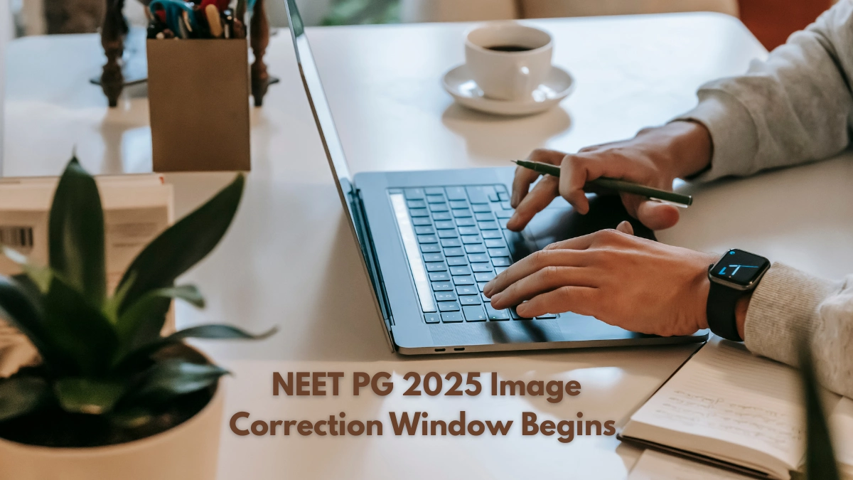 NEET PG 2025 Image Correction Window Begins at nbe.edu.in