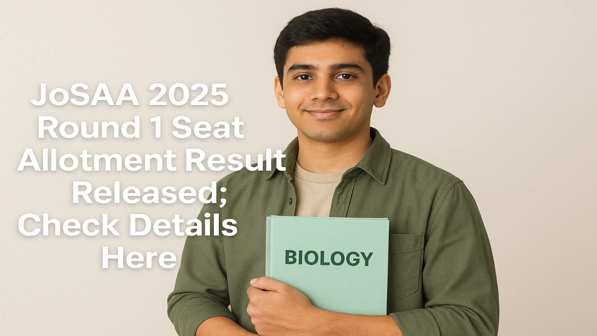 JoSAA 2025 Round 1 Seat Allotment Result Released; Check Details Here
