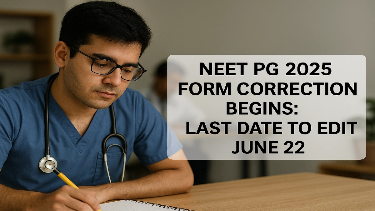 NEET PG 2025 Form Correction Begins_ Last Date to Edit June 22