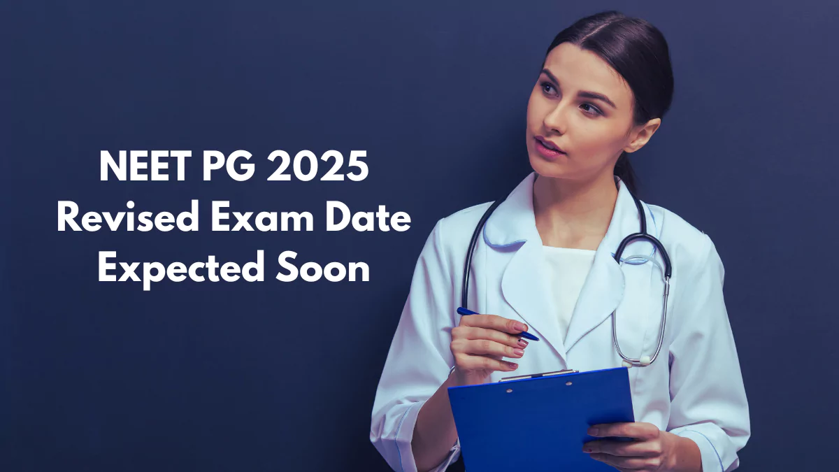 NEET PG 2025 Revised Exam Date Expected Soon