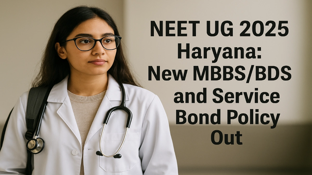 NEET UG 2025 Haryana_ New MBBS_BDS Fees and Service Bond Policy Out