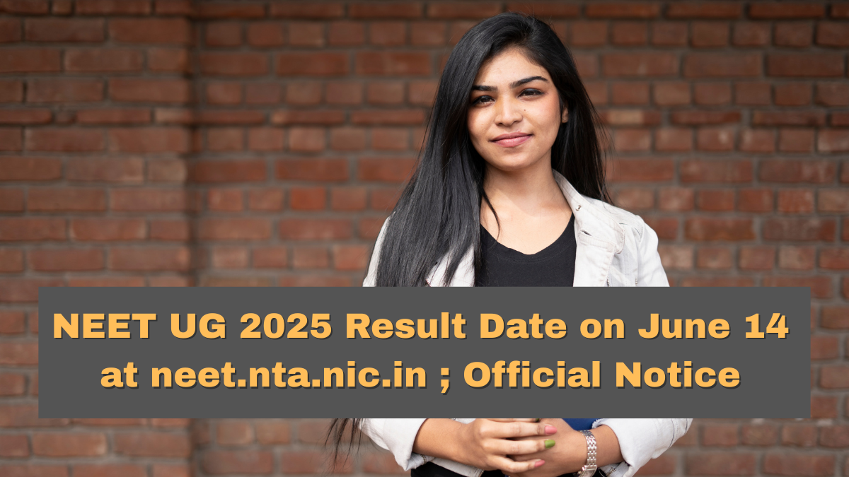 NEET UG 2025 Result Date on June 14 at neet.nta.nic.in; Official Notice