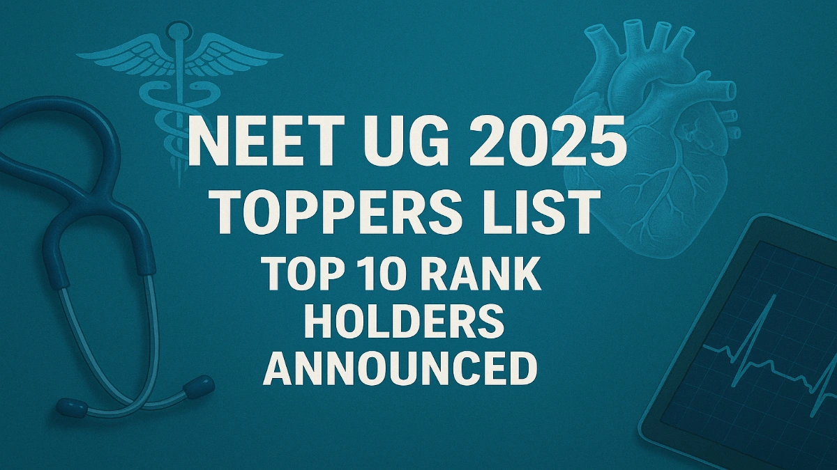 NEET UG 2025 Toppers List Top 10 Rank Holders Announced