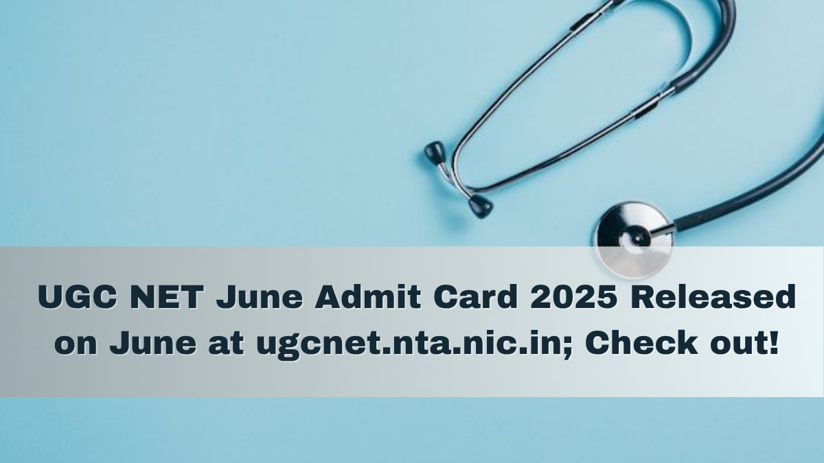UGC NET June Admit Card 2025 Released on June at ugcnet.nta.nic.in; Check out!