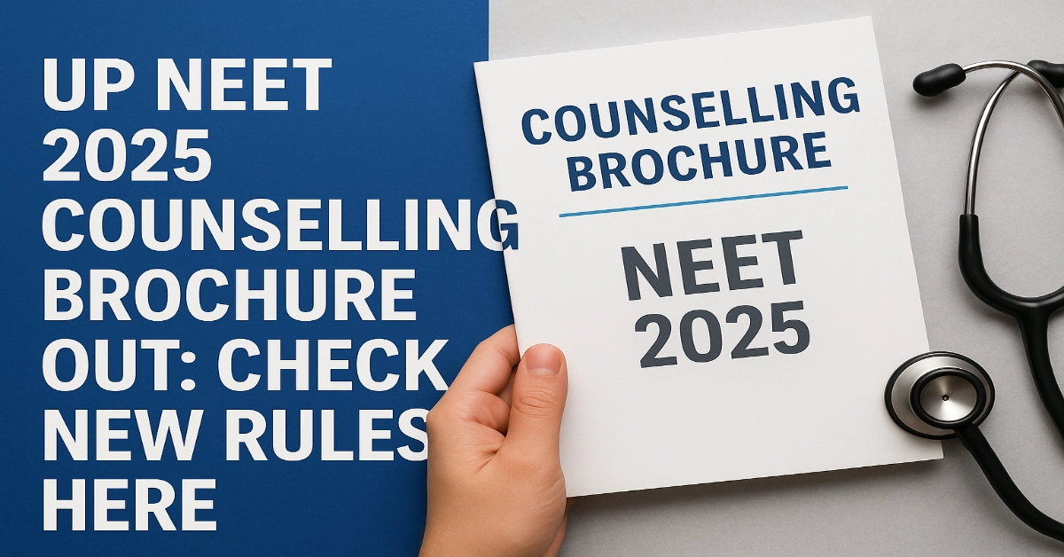 UP NEET 2025 Counselling Brochure Out: Check New Rules Here