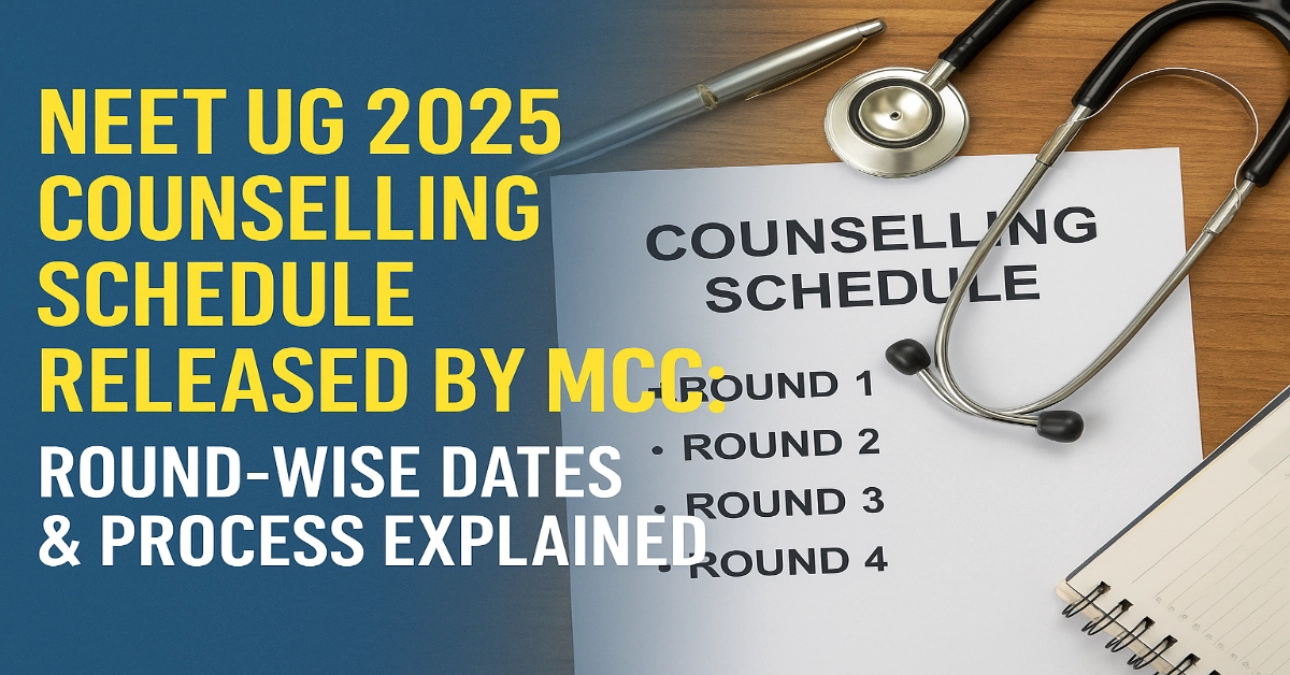 NEET UG 2025 Counselling Schedule Released by MCC: Round-wise Dates & Process Explained