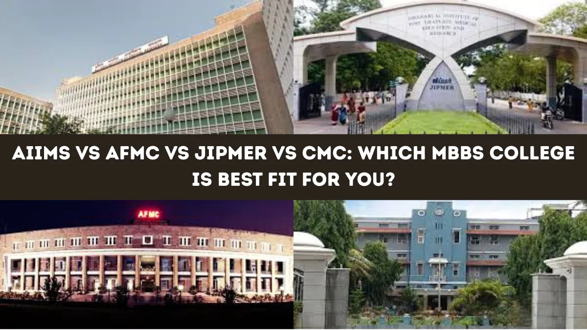 AIIMS vs AFMC vs JIPMER vs CMC: Which MBBS College is Best Fit for You?