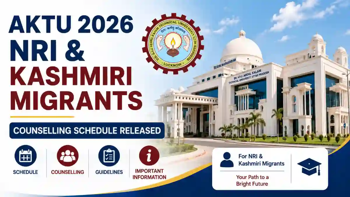 AKTU 2026 NRI & Kashmiri Migrants Counselling Schedule Released