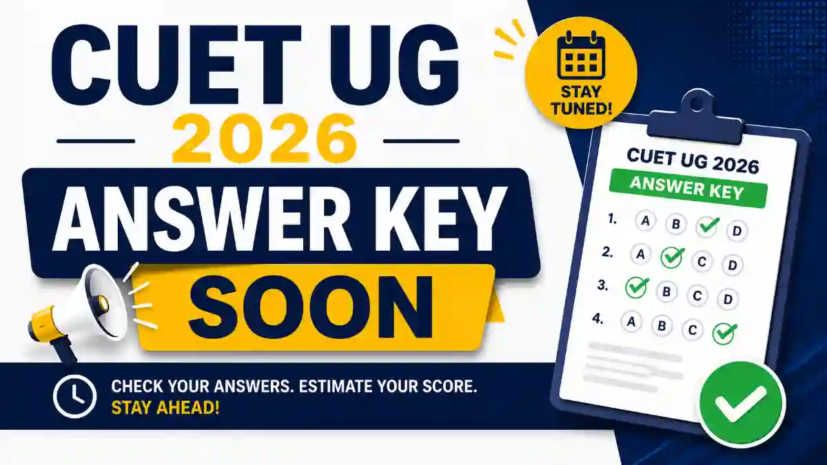 CUET UG 2026 Answer Key Soon: NTA to Release Provisional Key, Objection Window and Result Details