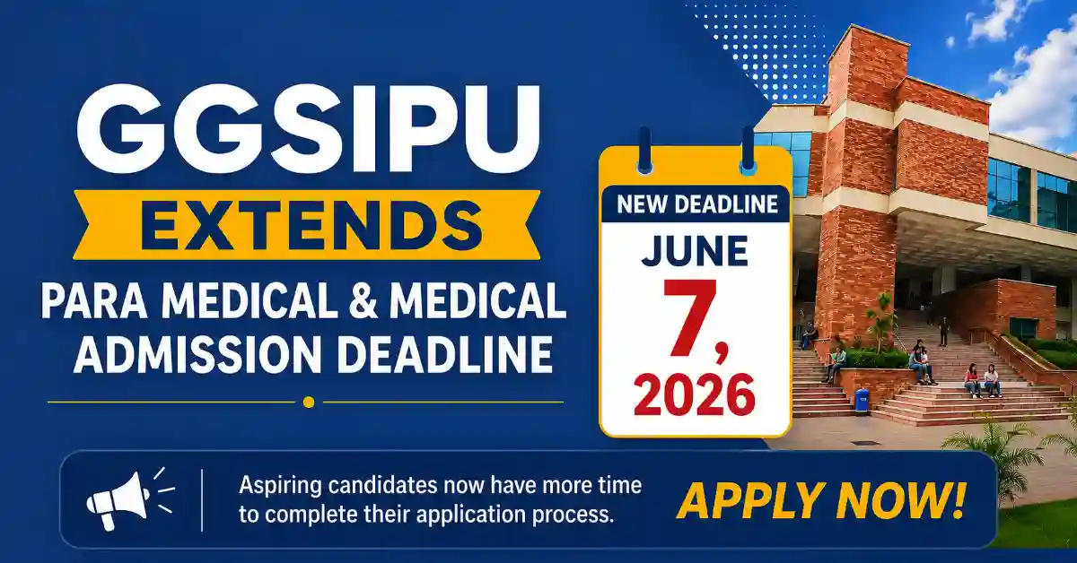 GGSIPU Extends Para Medical & Medical Admission Deadline to June 7, 2026