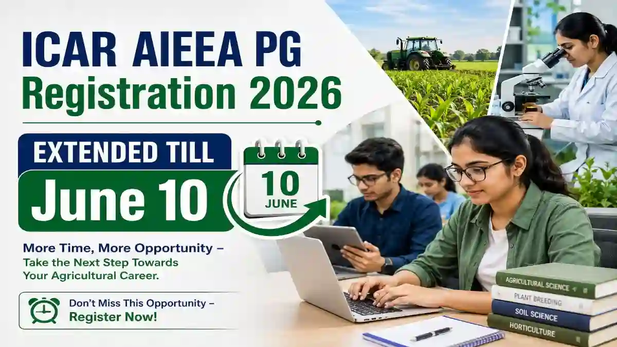ICAR AIEEA PG Registration 2026 Extended Till June 10: AICE JRF/SRF PhD Applications Open at nta.ac.in