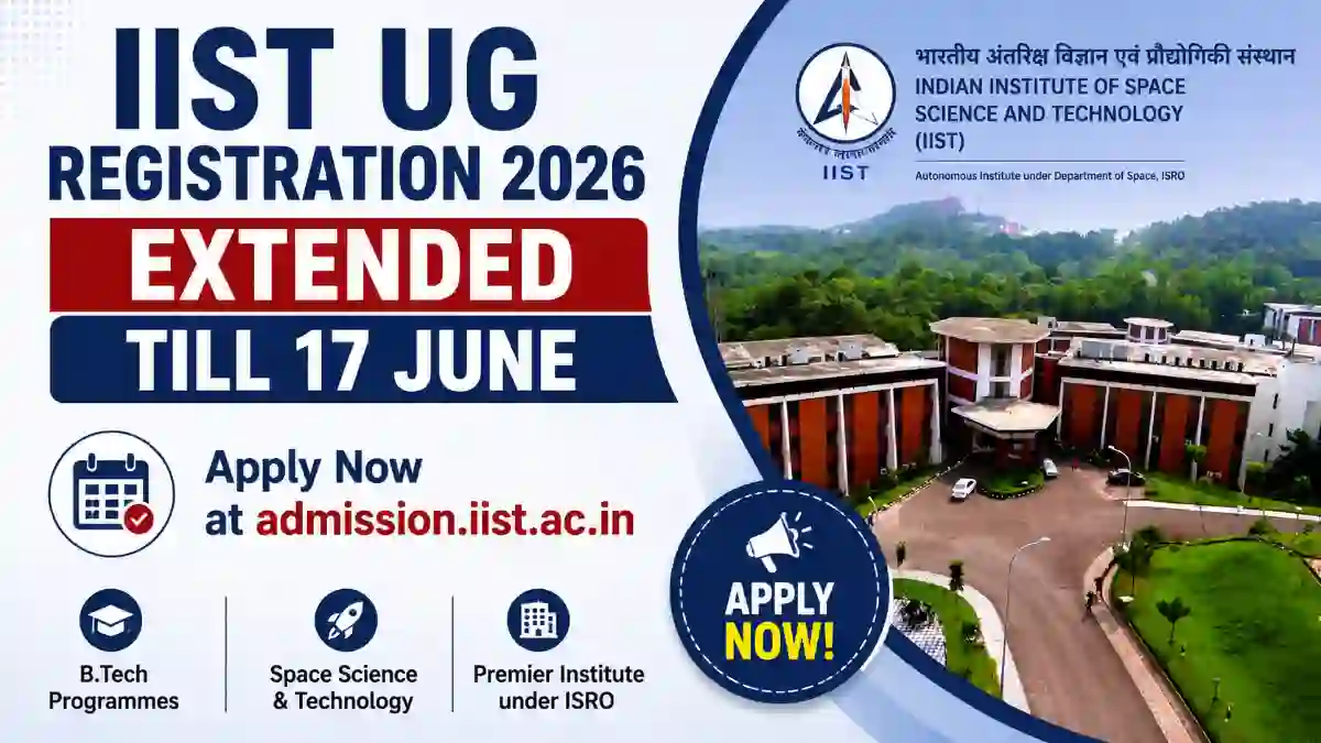 IIST UG Registration 2026 Extended Till 17 June