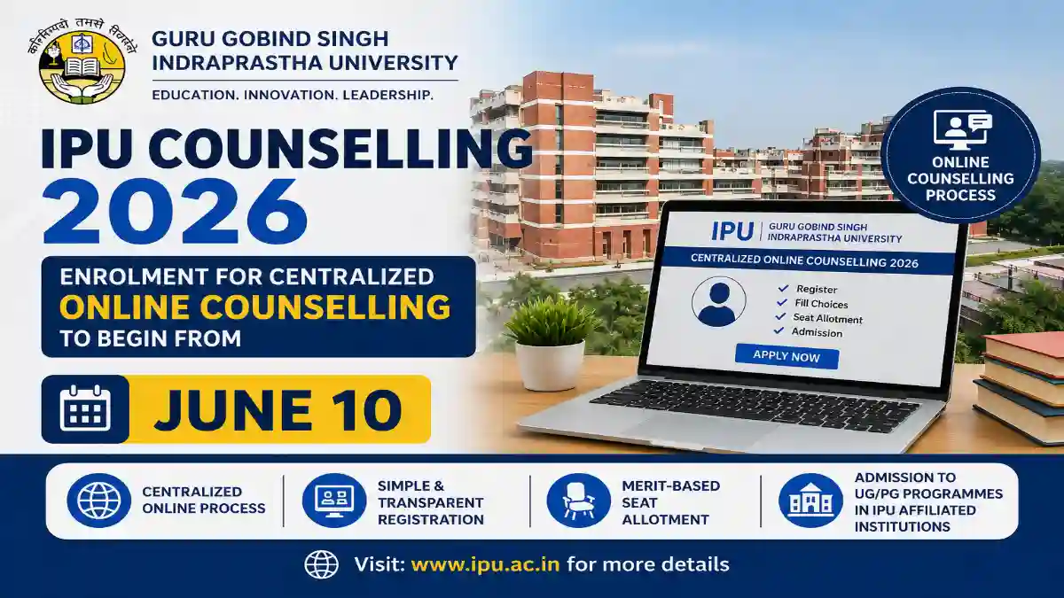 IPU Counselling 2026: Enrolment for Centralized Online Counselling to Begin from June 10