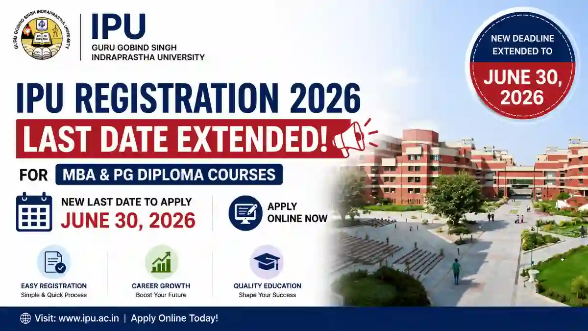 IPU Registration 2026 Last Date Extended for MBA & PG Diploma Courses - Apply Now Before June 30