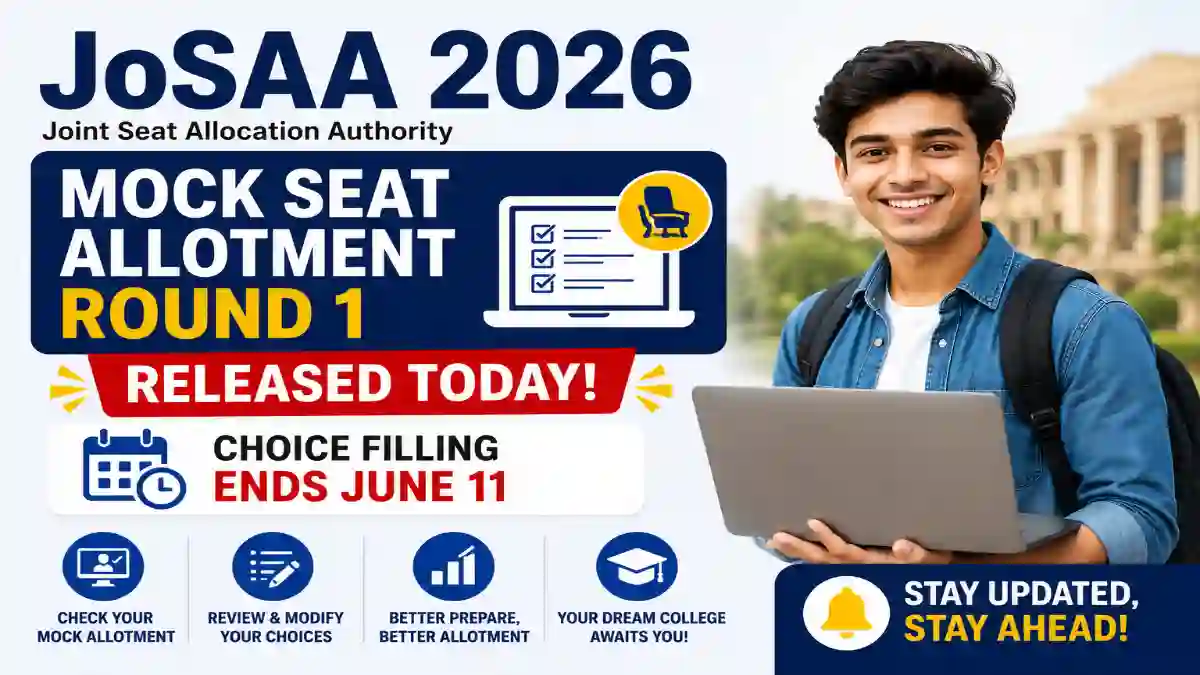 JoSAA 2026 Mock Seat Allotment Round 1 Released Today: Choice Filling Ends June 11