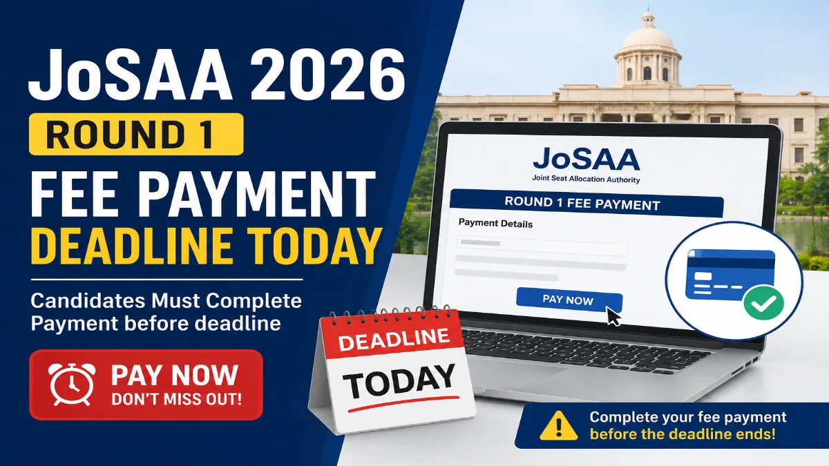 JoSAA 2026 Round 1 Fee Payment Deadline Today_ Candidates Must Complete Payment before deadline.