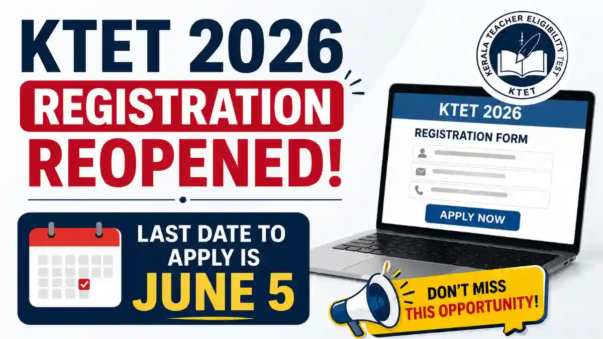 KTET 2026 Registration Reopened: Last Date to Apply is June 5