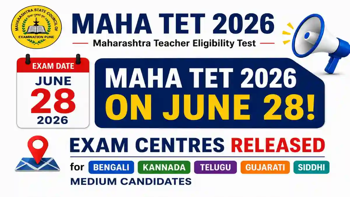 MAHA TET 2026 on June 28: Exam Centres Released for Bengali, Kannada, Telugu, Gujarati & Siddhi Medium Candidates
