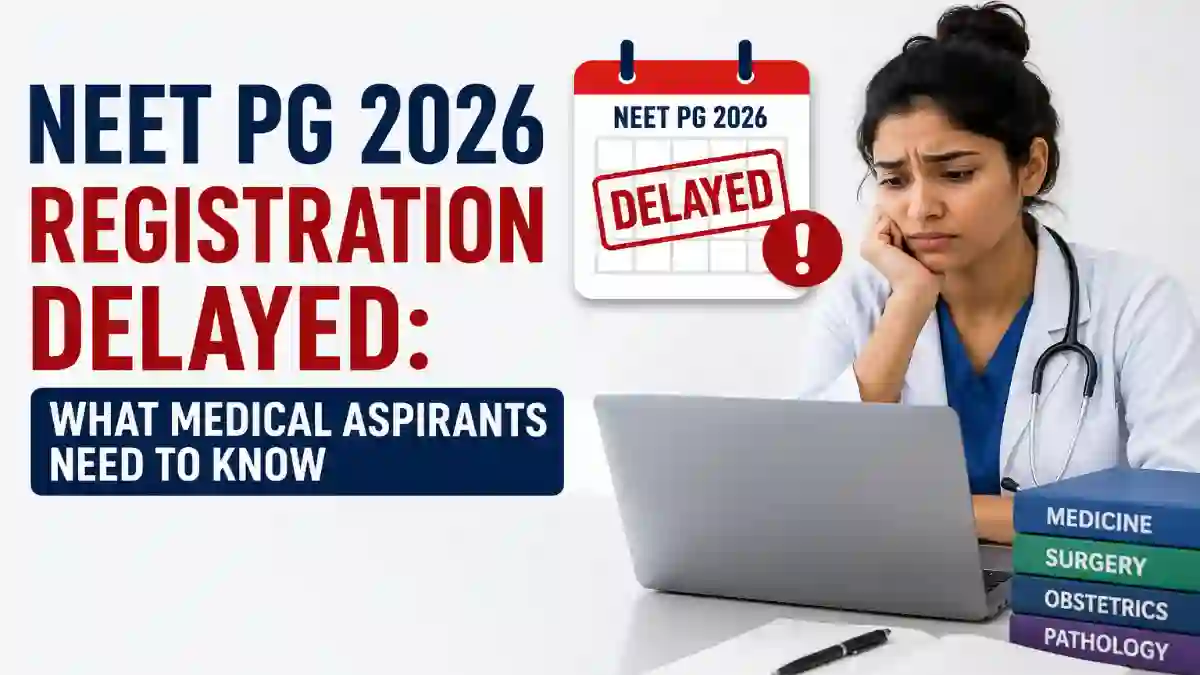 NEET PG 2026 Registration Delayed: What Medical Aspirants Need to Know