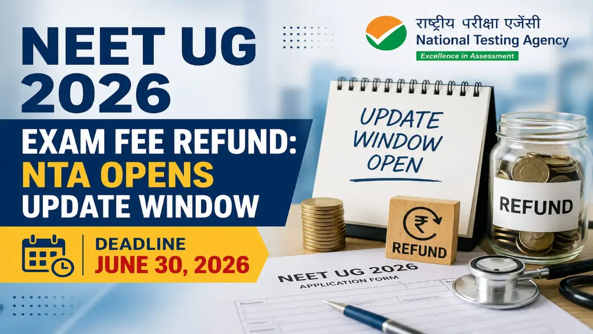 NEET UG 2026 exam fee refund update showing the NTA opening correction update window for refund requests until june 30,2026