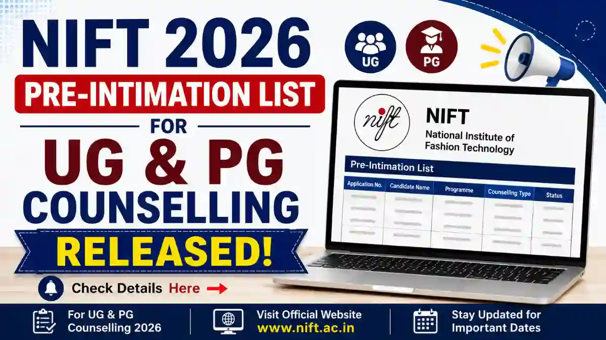 NIFT 2026 Pre-Intimation List for UG & PG Counselling Released: Keep Documents Ready
