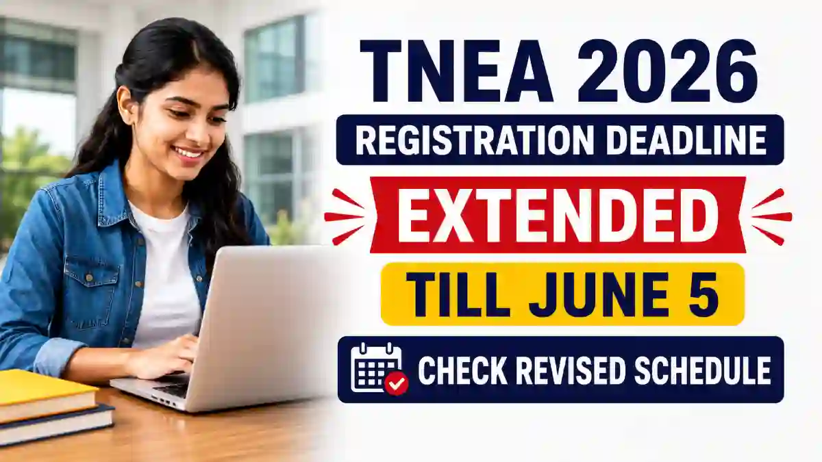 TNEA 2026 Registration Deadline Extended Till June 5