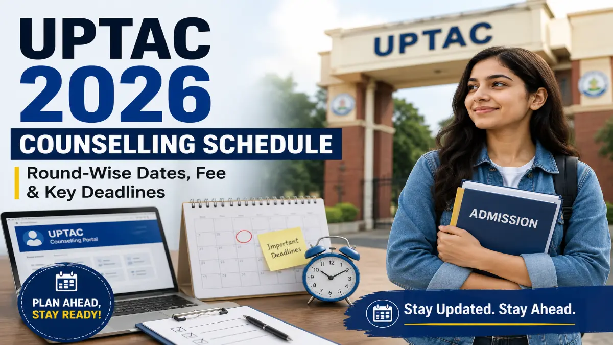 UPTAC 2026 counselling schedule cover image featuring an Indian student with admission documents, a counselling portal, and academic planning elements representing the counselling and admission process