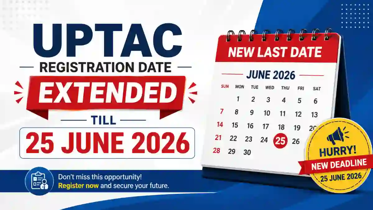 UPTAC Registration Date Extended till 25 June 2026