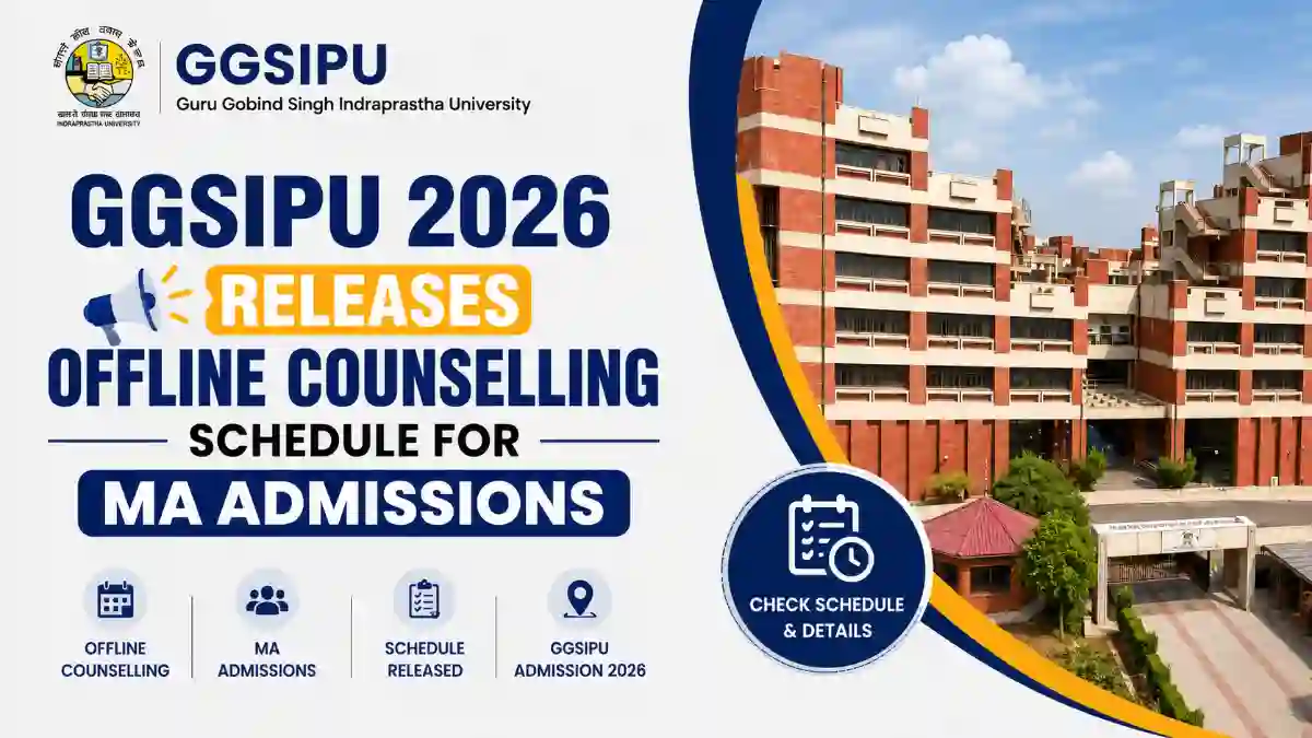 GGSIPU 2026 Releases Offline Counselling Schedule for MA Admissions