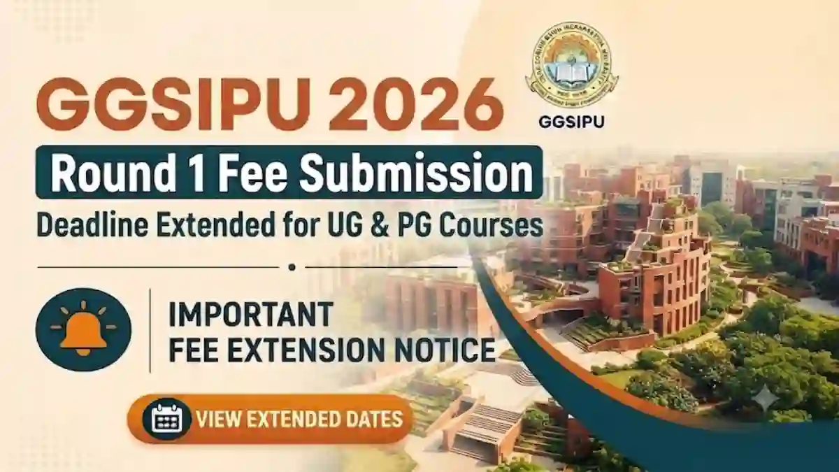 GGSIPU Round 1 Fee Submission Deadline Extended for UG & PG Courses
