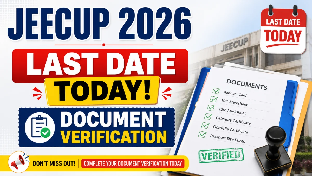 JEECUP 2026 Last Date Today for Document Verification