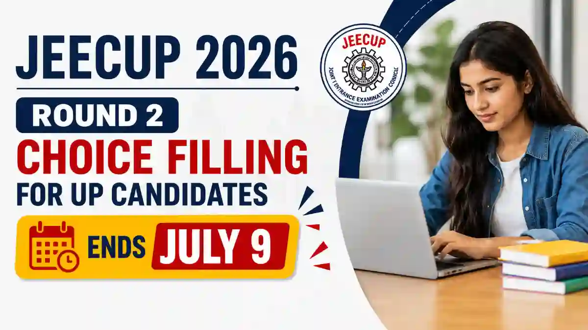 JEECUP 2026: Round 2 Choice Filling for UP Candidates Ends July 9