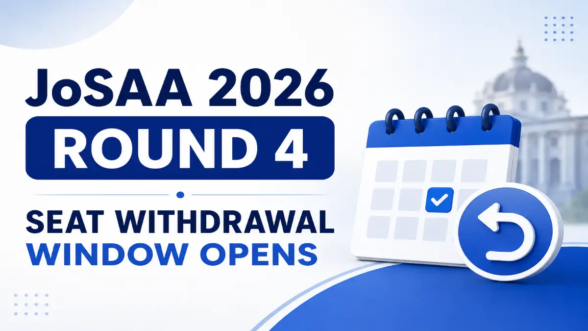 Minimal JoSAA 2026 Round 4 announcement graphic featuring a blue and white theme with a calendar icon and withdrawal symbol highlighting the seat withdrawal window opening.