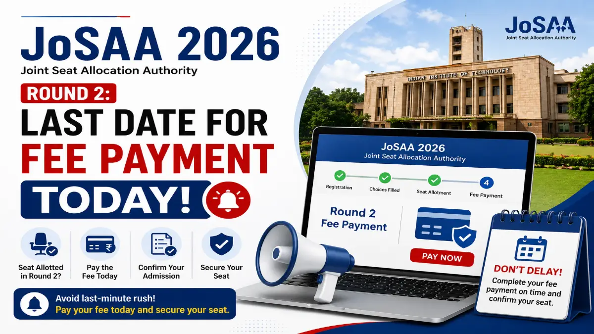 JoSAA 2026 Round 2 fee payment last date today with pay now and seat confirmation visuals.