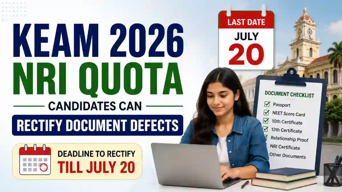 KEAM 2026 NRI Quota Candidates Can Rectify Document Defects Till July 20