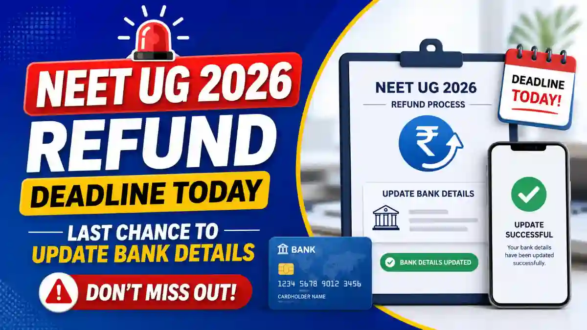 NEET UG 2026 Refund Deadline Today