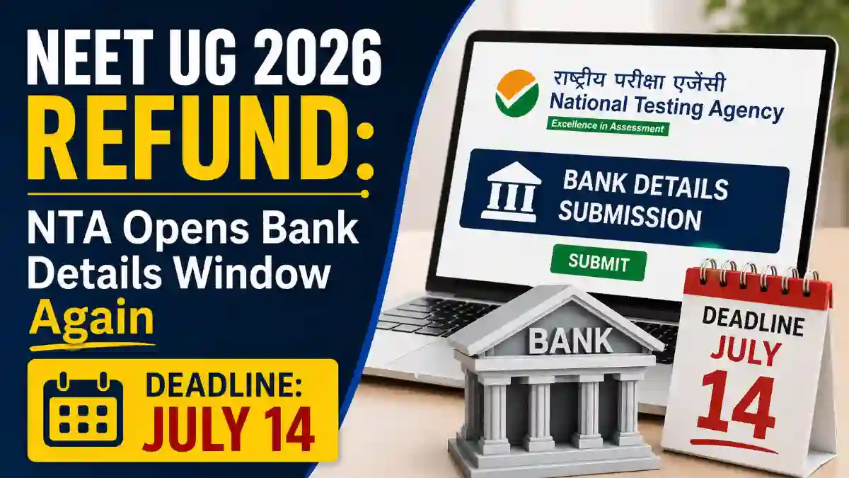 NEET UG 2026 Refund: NTA Opens Bank Details Window Again, Deadline July 14