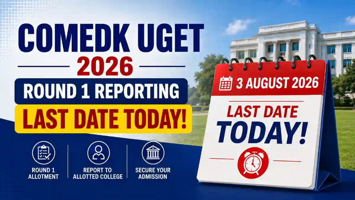 COMEDK UGET 2026: Round 1 Reporting Last Date Today