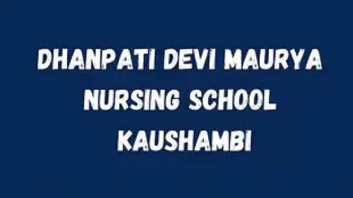 Dhanpati Devi Maurya Nursing School Kaushambi