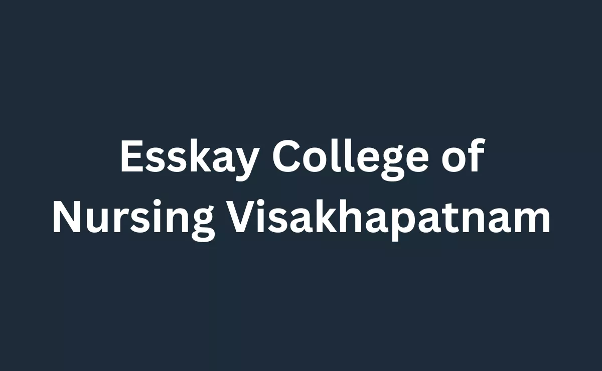 Esskay College of Nursing Visakhapatnam