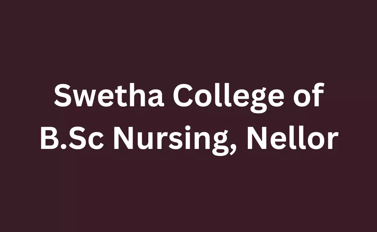 Swetha College of B.Sc Nursing Nellor