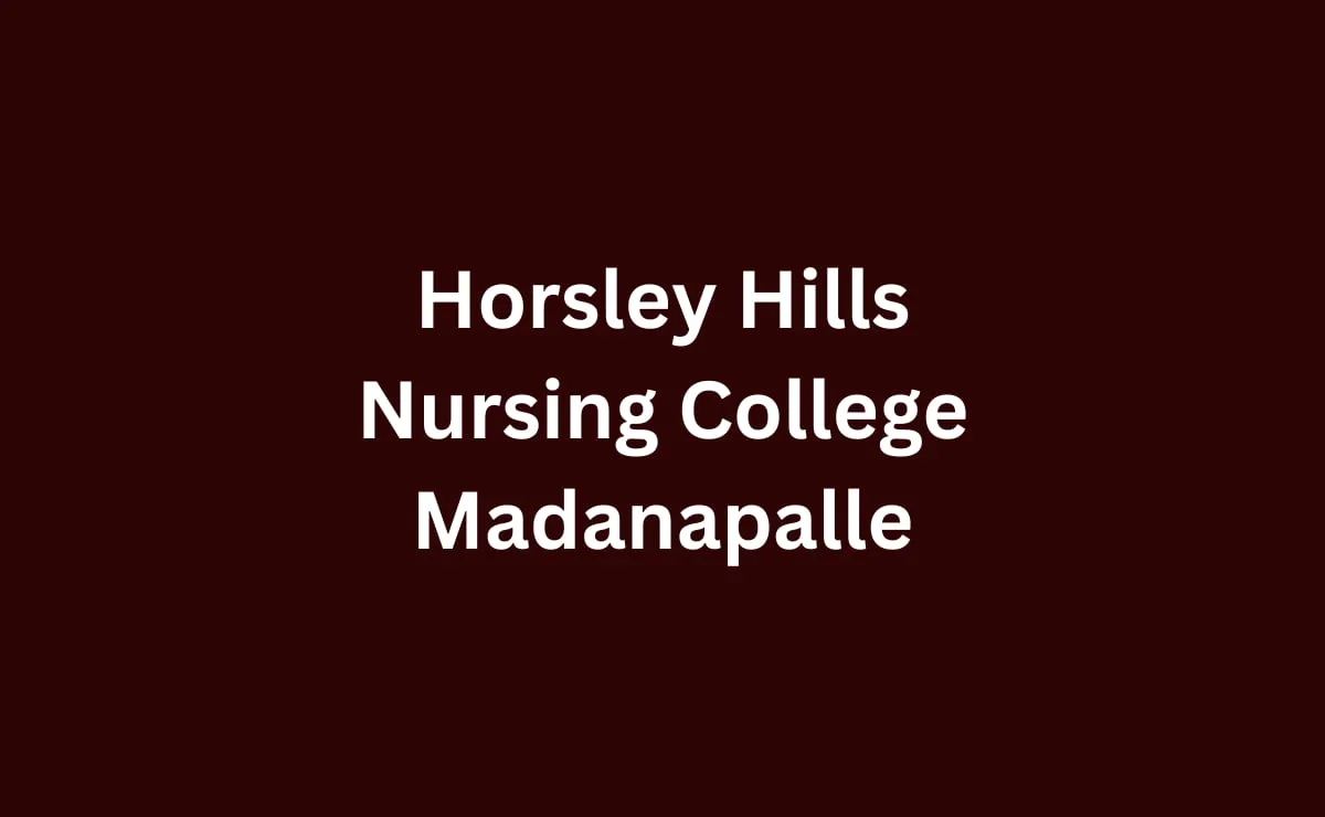 Horsley Hills Nursing College Madanapalle